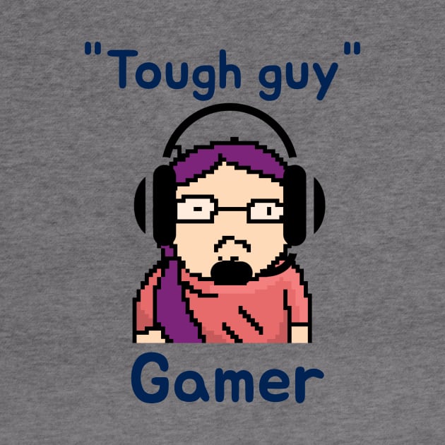 Tough guy gamer by playerpup